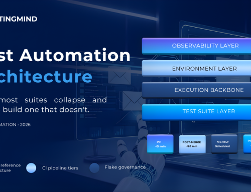 Test Automation Architecture in 2026: Why Most Suites Collapse and How to Build One That Doesn’t